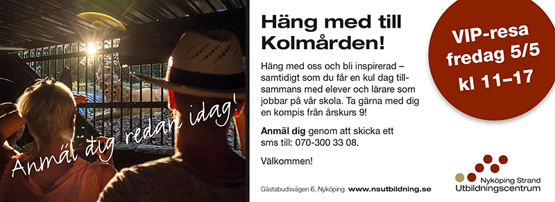 Du som visat intresse för våra program men ännu inte bestämt dig för vad du ska välja! Häng med på vår VIP-resa till Kolmården den 5 maj så får du lära dig mer om hur det är att arbeta inom Hotell- turism och restaurang branschen. OBS Föranmälan krävs.